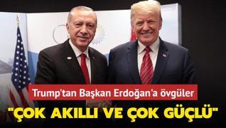 Trump'tan Bakan Erdoan'a vgler: ok akll ve ok gl