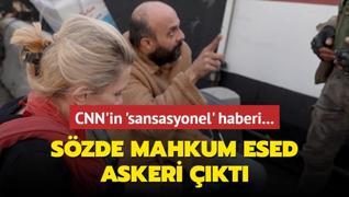 CNN'in 'sansasyonel' haberi... Szde mahkum Esed askeri kt