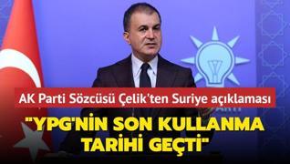 AK Parti Szcs elik'ten Suriye aklamas: Terr rgt YPG'nin son kullanma tarihi geti