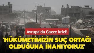 Avrupa'da Gazze krizi: Hkmetimizin su orta olduuna inanyoruz