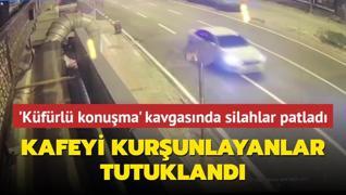 Kfrl konuma kavgasnda silahlar patlad: Kafeyi kurunlayanlar tutukland