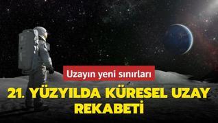 Uzayn yeni snrlar: 21. yzylda kresel uzay rekabeti