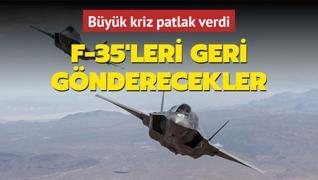 Byk kriz patlak verdi: F-35'leri geri gnderecekler