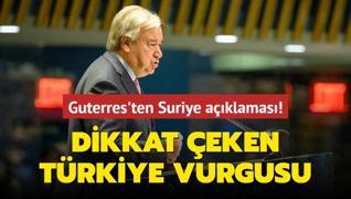 Guterres'ten Suriye aklamas! Dikkat eken Trkiye vurgusu