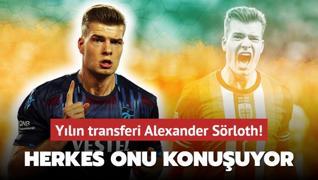 Ve yln transferi Alexander Srloth! Herkes onu konuuyor: Ortalk resmen ykld