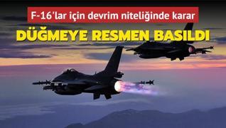 F-16'lar iin devrim niteliinde karar: Dmeye resmen basld