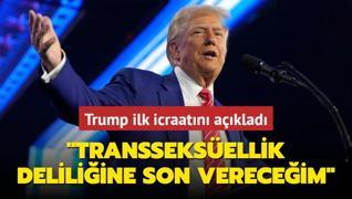 Donald Trump ilk icraatn aklad: Transseksellik deliliine son vereceim