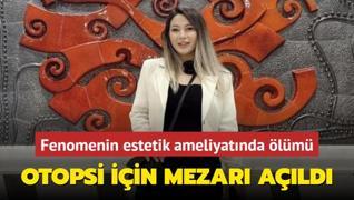 Estetik ameliyatnda len sosyal medya fenomeninin mezar otopsi iin ald