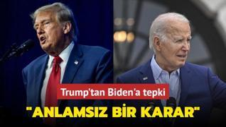 Trump'tan Biden'a tepki... Anlamsz bir karar