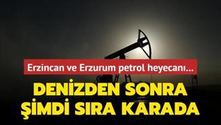 Erzincan ve Erzurum petrol heyecan... Denizden sonra imdi sra karada