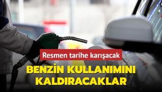 Resmen tarihe karacak: Benzin kullanmn kaldracaklar