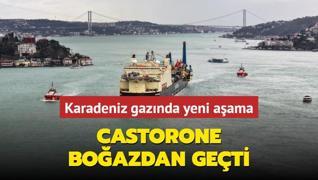 Karadeniz gaznda yeni aama: Castorone boazdan geti