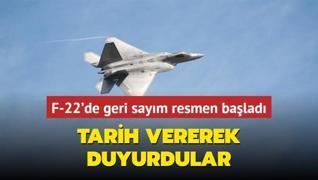 F-22'de geri saym resmen balad! Tarih vererek duyurdular