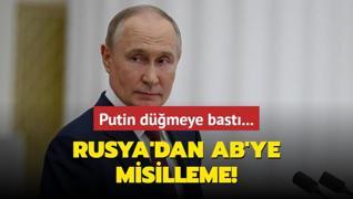 Putin dmeye bast... Rusya'dan AB'ye misilleme!