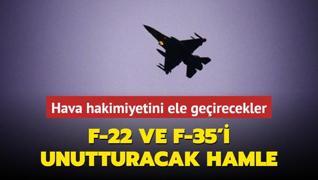 F-22 ve F-35'i unutturacak hamle: Hava hakimiyetini ele geirecekler