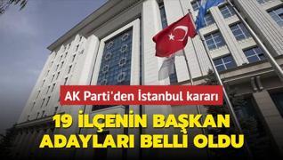 stanbul'daki 19 ilenin AK Parti bakan adaylar belli oldu