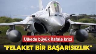 lkede byk Rafale krizi... Felaket bir baarszlk