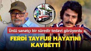 Ferdi Tayfur hayatn kaybetti