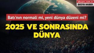 Dnyay 2025 yl ve sonrasnda neler bekliyor? Bat'nn normali mi? yoksa yeni bir dnya dzeni mi?