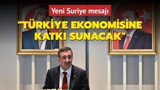 Cumhurbakan Yardmcs Ylmaz'dan yeni Suriye mesaj; Trkiye ekonomisine katk sunacak