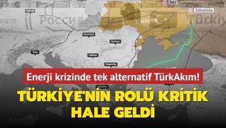 Trkiye'nin rol kritik hale geldi... Enerji krizinde tek alternatif TrkAkm!