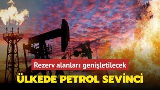 lkede petrol sevinci: Rezerv alanlar geniletilecek