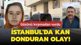 stanbul'da kan donduran olay! Gzn krpmadan vurdu