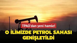 TPAO'dan yeni hamle! O ilimizde petrol sahas geniletildi