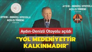 Bakan Erdoan: Yol medeniyet demektir, kalknma demektir