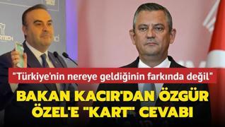 Bakan Kacr'dan zgr zel'e kart cevab... Trkiye'nin nereye geldiinin farknda deil