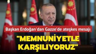 Bakan Erdoan'dan Gazze'de atekes mesaj: Memnuniyetle karlyoruz