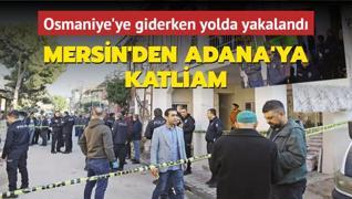 Mersin'den Adana'ya katliam: 5 l