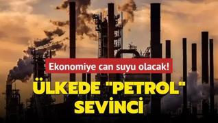 lkede petrol sevinci: Ekonomiye can suyu olacak!