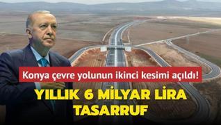 Yllk 6 milyar lira tasarruf... Konya evre yolunun ikinci kesimi ald!