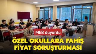 MEB duyurdu! zel okullara fahi fiyat soruturmas