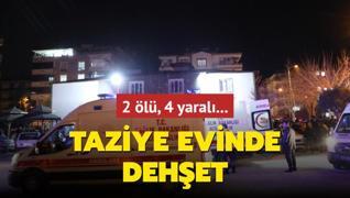 Taziye evinde dehet: 2 l, 4 yaral...