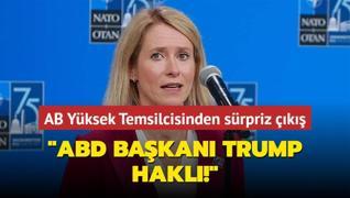 AB Yksek Temsilcisinden srpriz k: ABD Bakan Trump hakl!