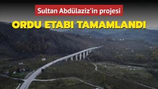 Sultan Abdlaziz'in projesinde Ordu etab tamamland: Bu yolu yapanlardan Allah ok raz olsun