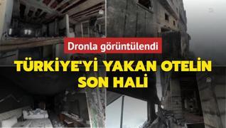 Trkiye'yi yakan otelin son hali dronla grntlendi