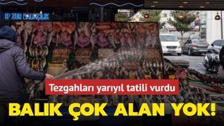 Balk ok alan yok! Tezgahlar yaryl tatili vurdu