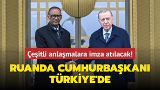 Ruanda Cumhurbakan Trkiye'de... eitli anlamalara imza atlacak!