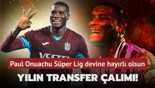 Yln transfer alm! Paul Onuachu Sper Lig devine hayrl olsun