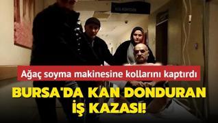 Bursa'da kan donduran i kazas! Aa soyma makinesine kollarn kaptrd