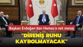 Bakan Erdoan'dan Hamas'a net mesaj... Direni ruhu kaybolmayacak