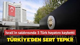 Soykrmc srail'in saldrsnda 3 Trk hayatn kaybetti... Trkiye'den sert tepki!