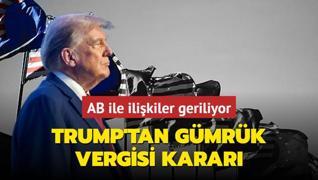 AB ile ilikiler geriliyor... Trump'tan gmrk vergisi karar