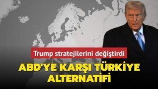 Trump panii stratejilerini deitirdi! ABD'ye kar Trkiye alternatifi