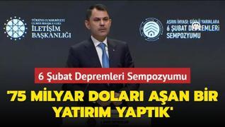 Bakan Kurum: 75 milyar dolar aan bir yatrm yaptk