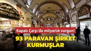 Kapal ar'da milyarlk vurgun! 93 paravan irket kurmular