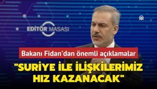 Bakan Fidan: Suriye ile ilikilerimiz hz kazanacak